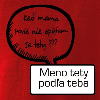 Keď mama povie nie, opýtam sa tety (vlastné meno) Keď mama povie nie, opýtam sa tety (vlastné meno)