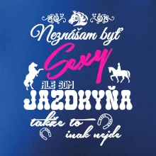 Neznášam byť sexy - Jazdkyňa Neznášam byť sexy - Jazdkyňa