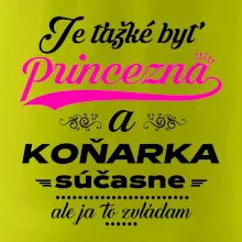 Je ťažké byť princezná koňarka Je ťažké byť princezná koňarka