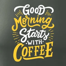 Good Morning Starts with Coffee Good Morning Starts with Coffee