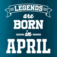 Legends are born in April Legends are born in April