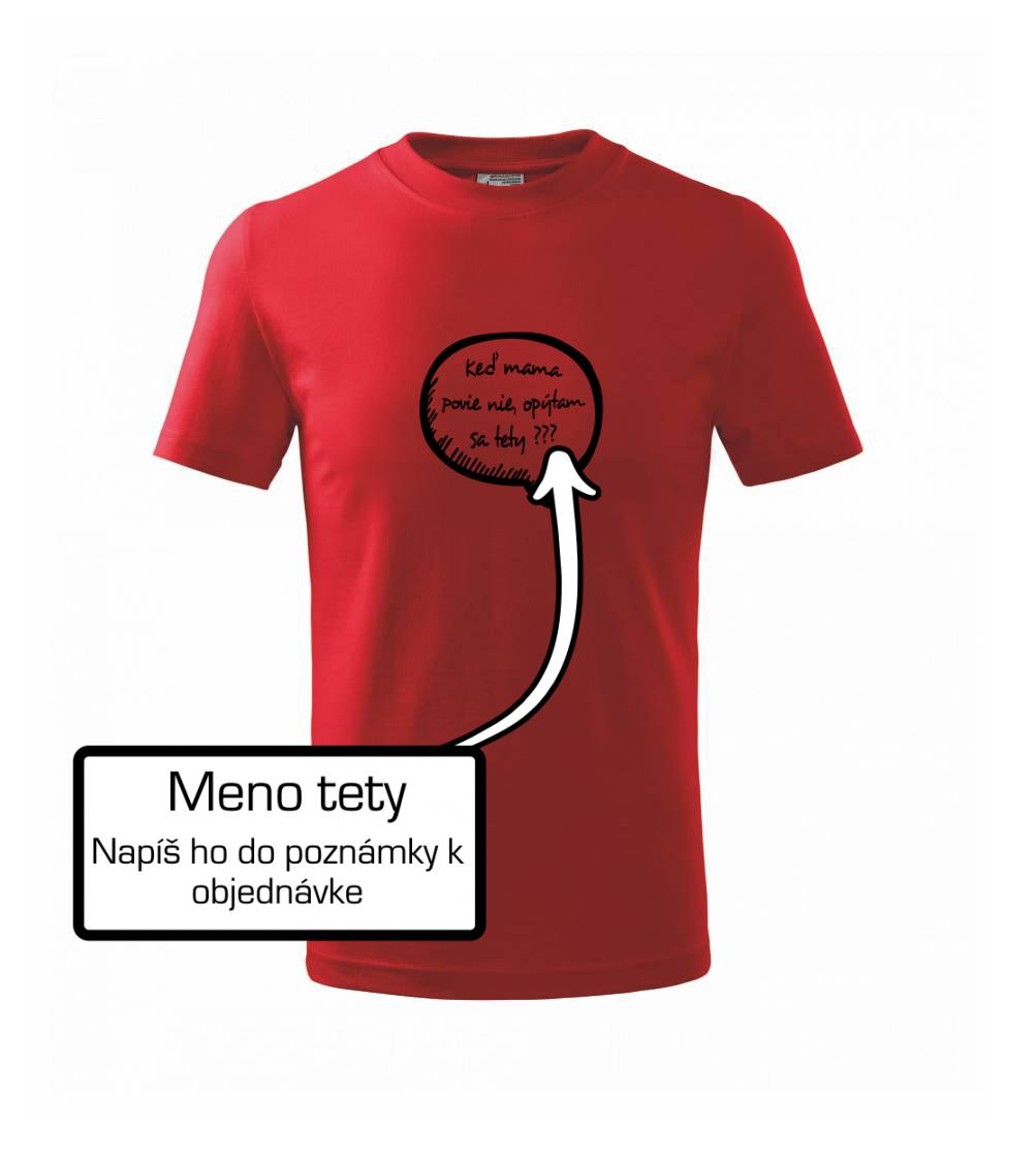 Keď mama povie nie, opýtam sa tety (vlastné meno) Keď mama povie nie, opýtam sa tety (vlastné meno)