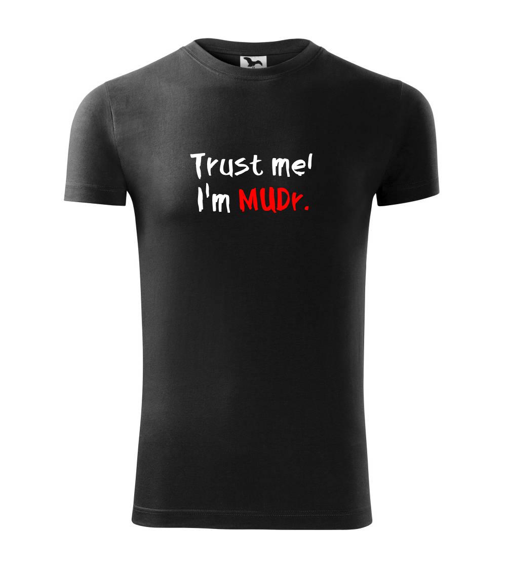 Trust me I´m  MUDr. / Ver mi som MUDR. - Viper FIT pánske tričko