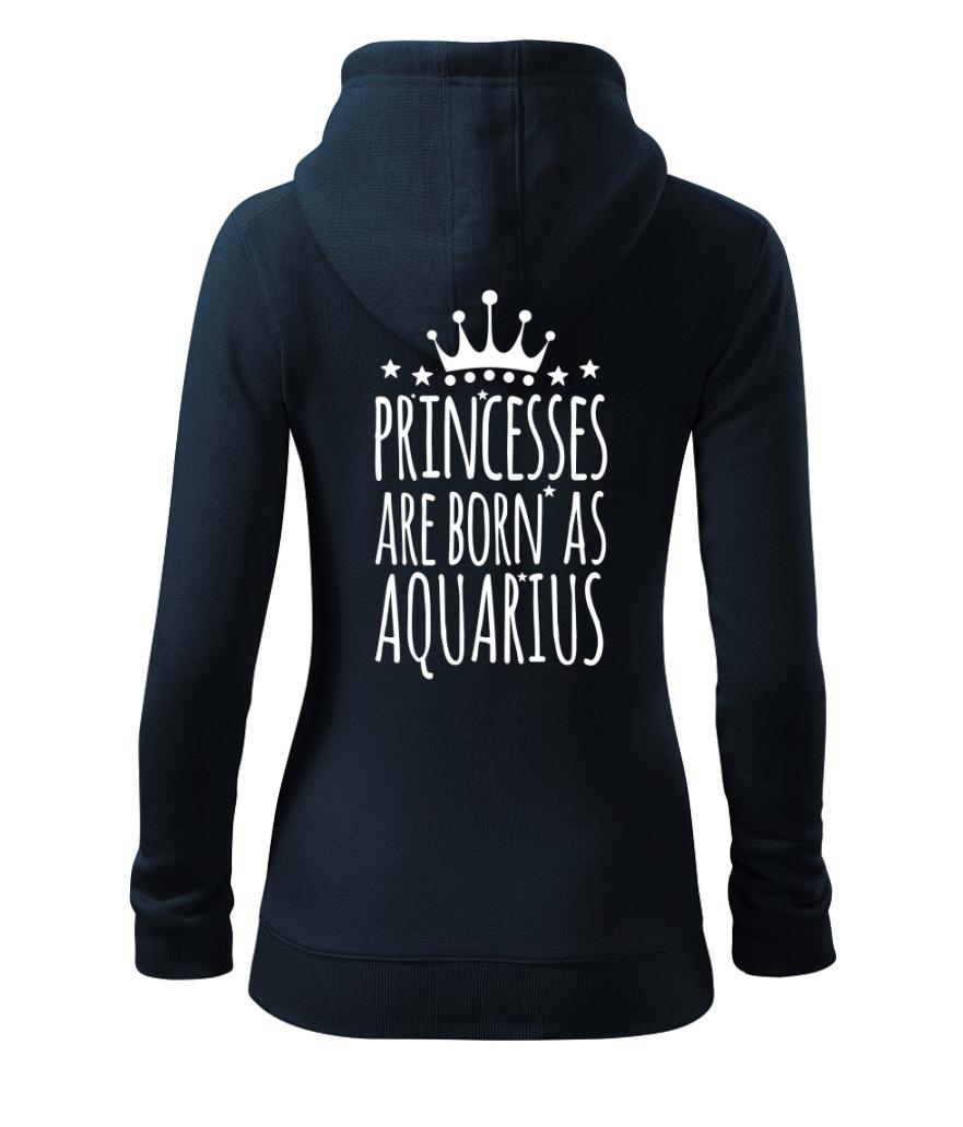 Princesses are born as Aquarius - Vodnár - Mikina dámska trendy zipper s kapucňou