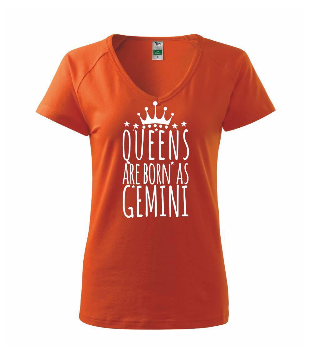 Queens are born as Gemini - Blíženci - Tričko dámske Dream