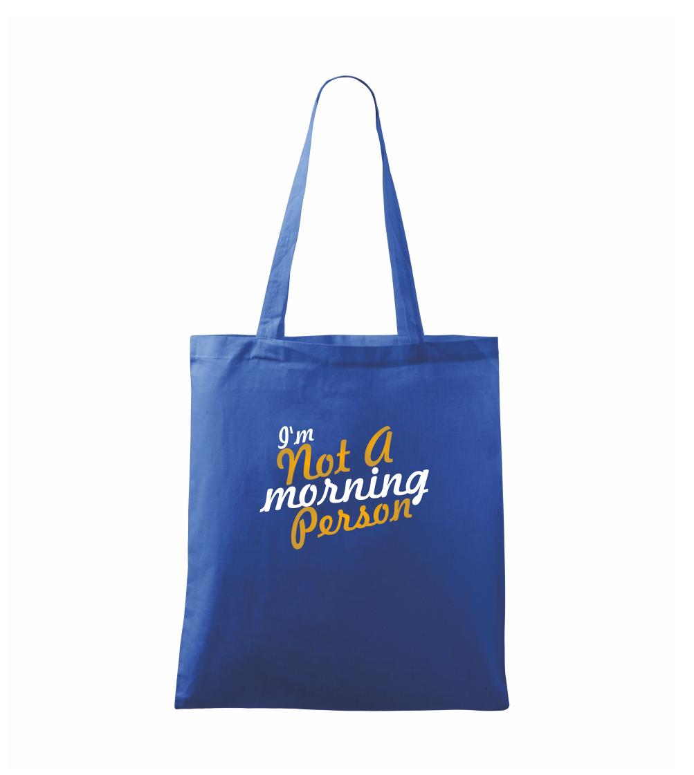 I\'m not a morning person - Taška malá