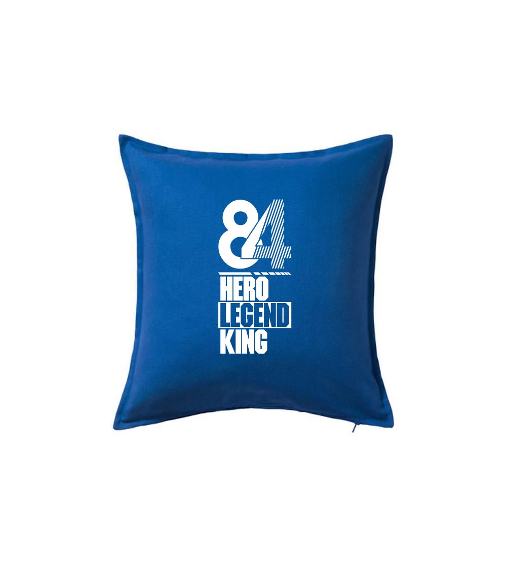 Hero, Legend, King x Queen 1984 - Vankúš 50x50