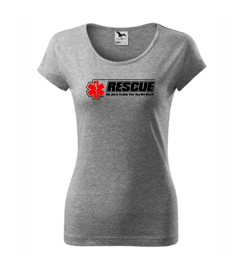 Rescue My Job Is To Save Your Ass Not Kiss It - Pure dámske tričko