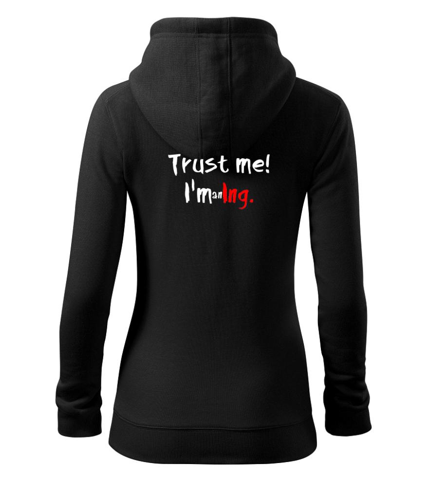 Trust me I´m an Ing. / Ver mi som Ing. - Mikina dámska trendy zipper s kapucňou