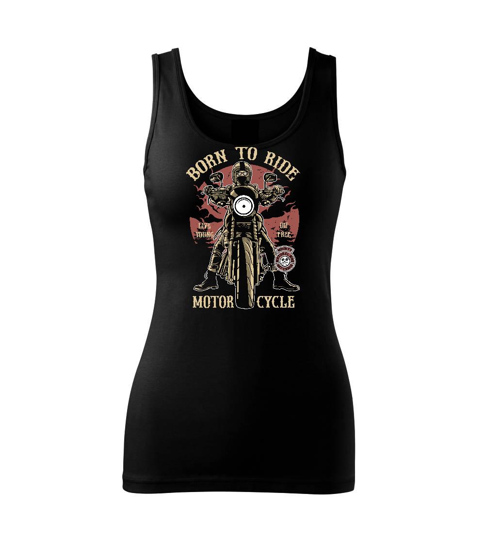 Born To Ride - motor cycle - Tielko triumph