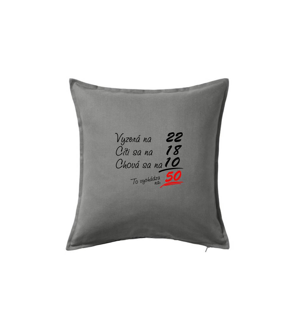 Vyzerá, cíti sa, chová sa - 50 rokov - Vankúš 50x50