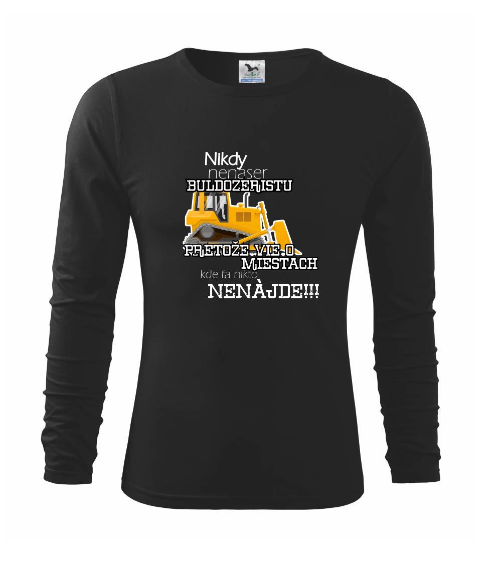 Nikdy nenaser buldozeristu, pretože vie o miestach, kde ťa nikto nenájde  - PASOVÝ - Tričko detské Long Sleeve