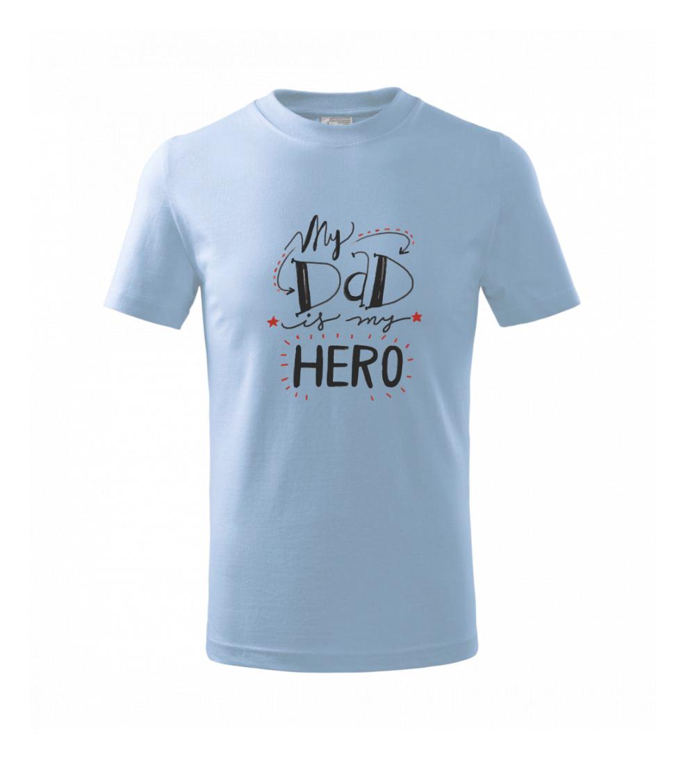 My dad is my hero - písacie písmo - Tričko detské basic