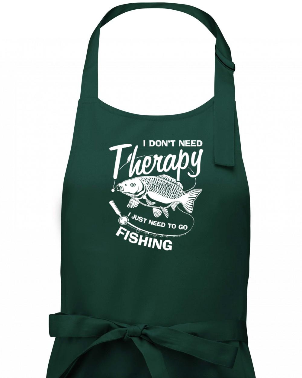 I dont need therapy - fishing - Zástěra na vaření  