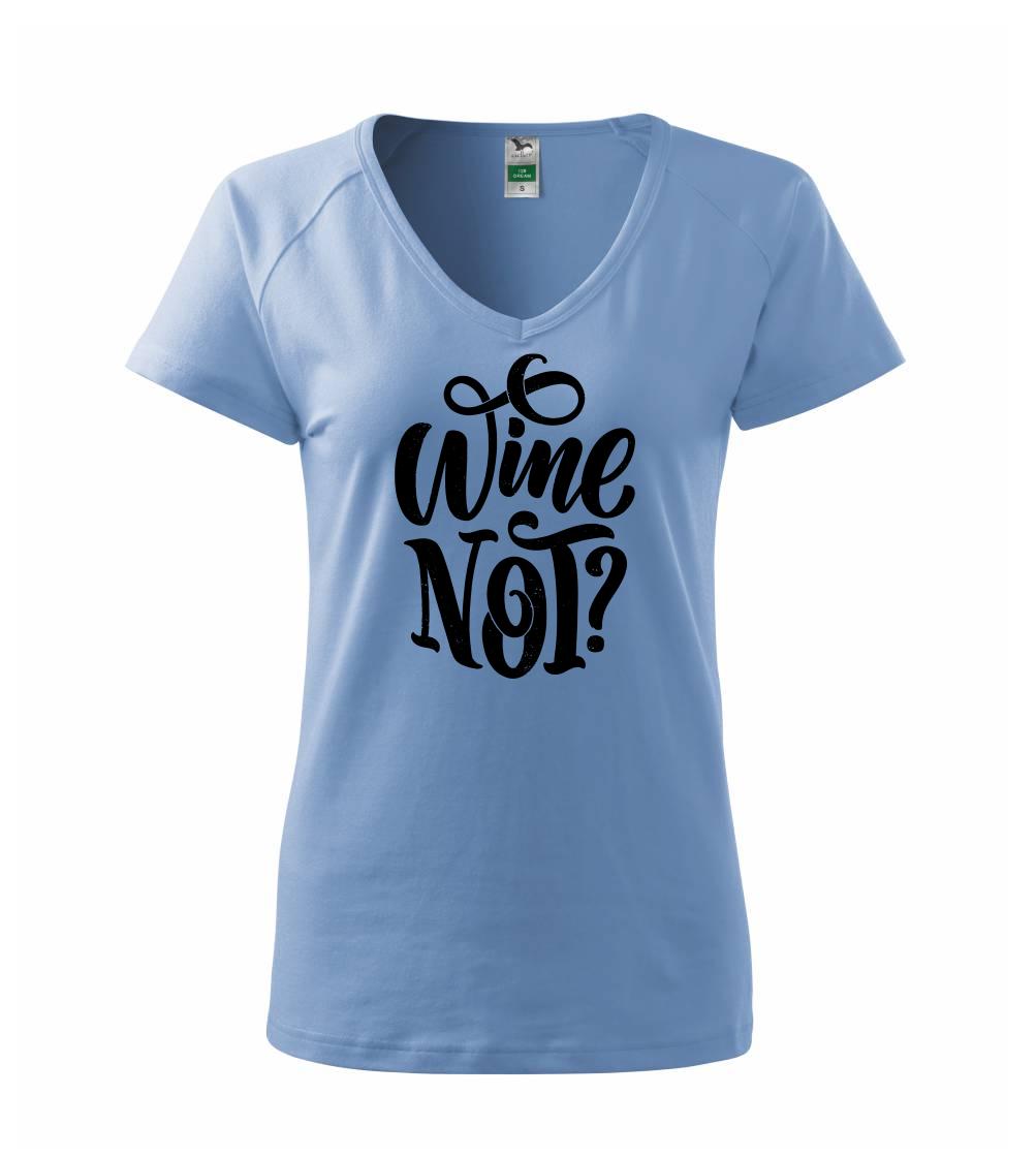 Wine not - čierna - Tričko dámske Dream