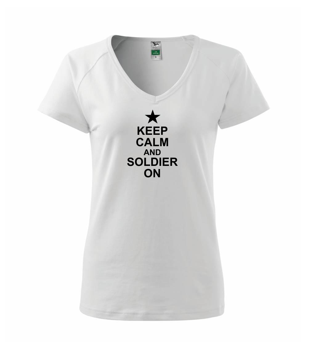 Keep calm and soldier on - Tričko dámske Dream