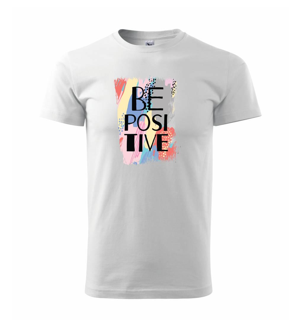 Ostatné nápisy - Be positive - Tričko extra veľké  (5-8XL)