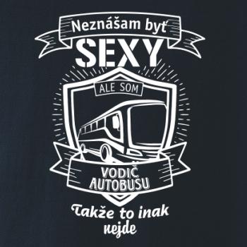 Neznášam byť sexy  - vodič autobusu, vodička autobusu Neznášam byť sexy  - vodič autobusu, vodička autobusu