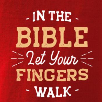 In the Bible let your fingers walk In the Bible let your fingers walk