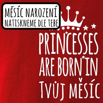 Princesses are born in (Vlastný nápis mesiac narodenia) Princesses are born in (Vlastný nápis mesiac narodenia)