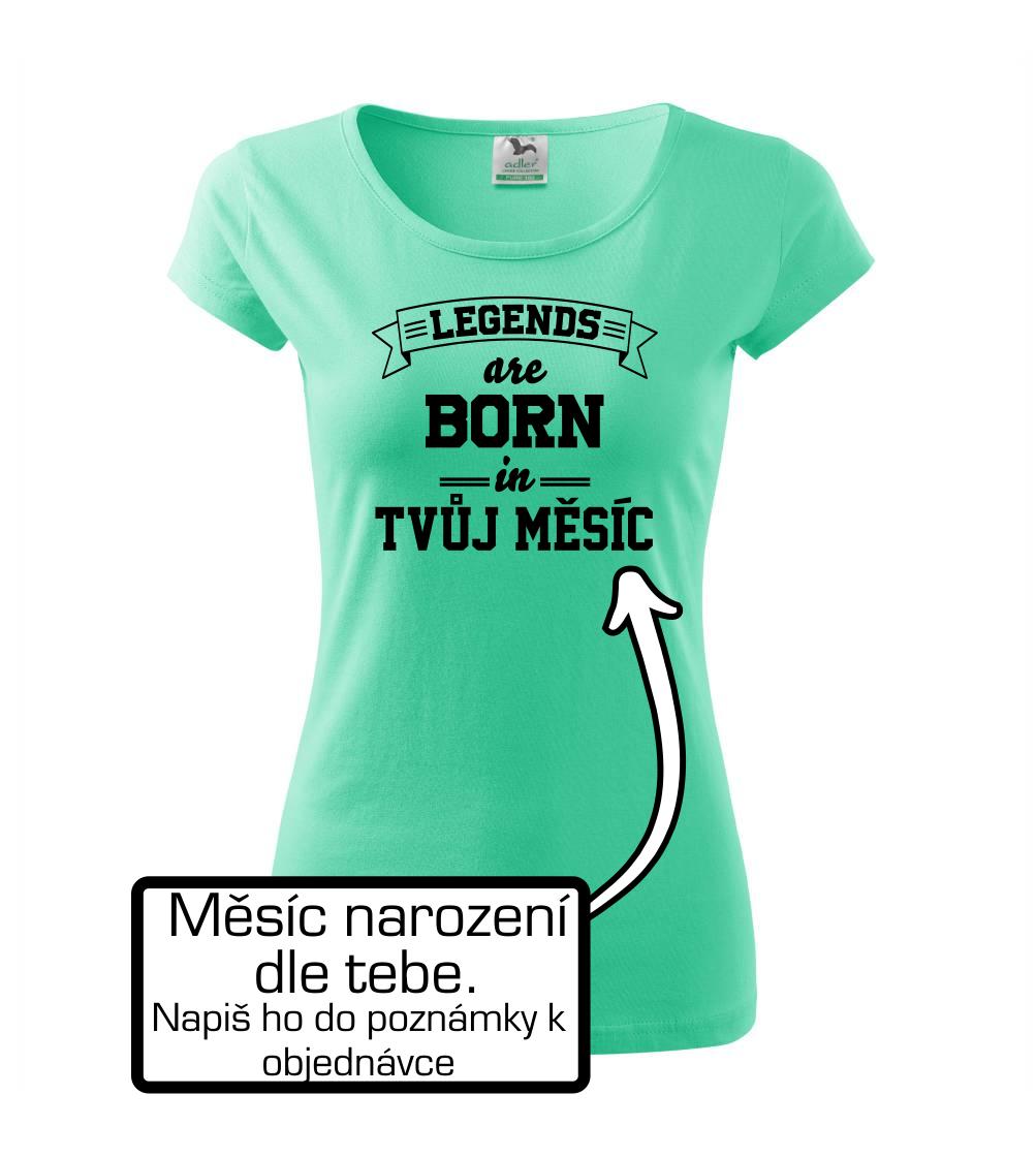 Legends are born in (Tvoj mesiac narodenia) Legends are born in (Tvoj mesiac narodenia)