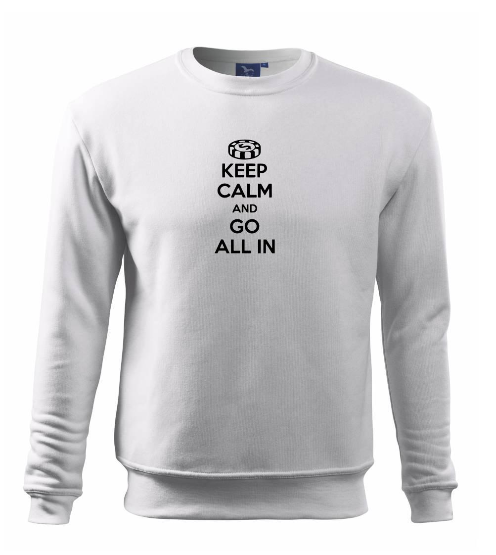 Keep calm and go all in Keep calm and go all in