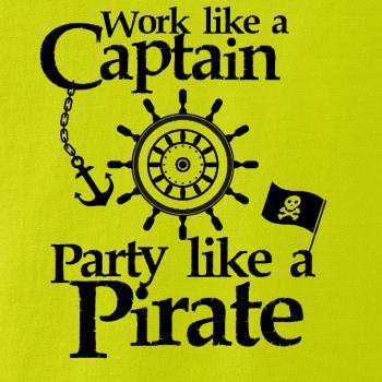 Work Like A Captain Party Like A Pirate Work Like A Captain Party Like A Pirate