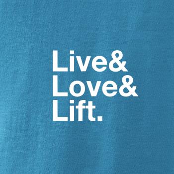Live, love, lift