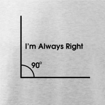 I'm Always Right I'm Always Right