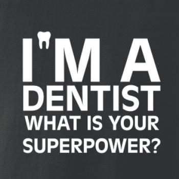 I Am A Dentist So What is Your Superpower