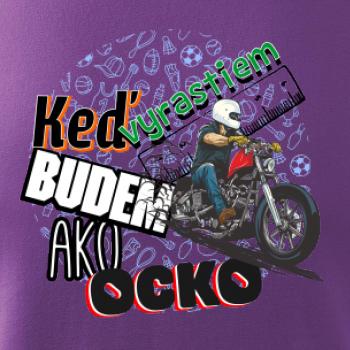 Keď vyrastiem budem ako ocko Chopper