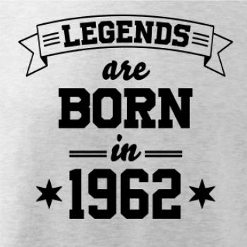 Legends are born in 1962 Legends are born in 1962