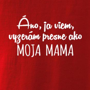 Vyzerám presne ako moja mama