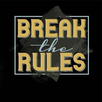 Break the rules