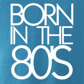 Born In The 80's Born In The 80's