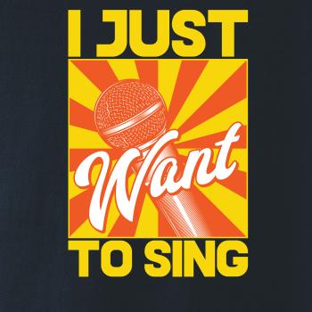 I Just Want to Sing I Just Want to Sing
