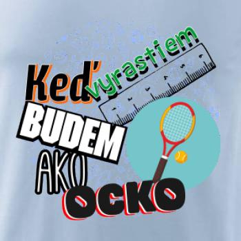 Keď vyrastiem budem ako ocko Tenis