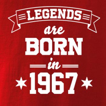 Legends are born in 1967 Legends are born in 1967