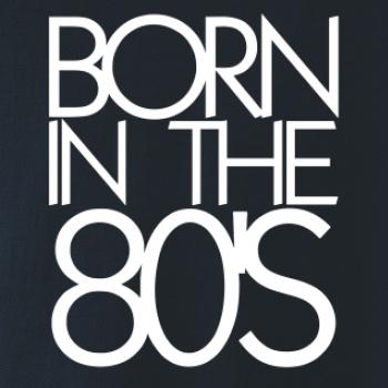 Born In The 80's Born In The 80's