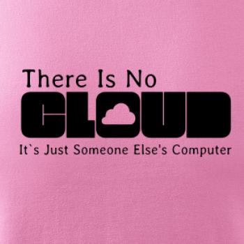 There Is No Cloud Its Just Someone Else's Computer