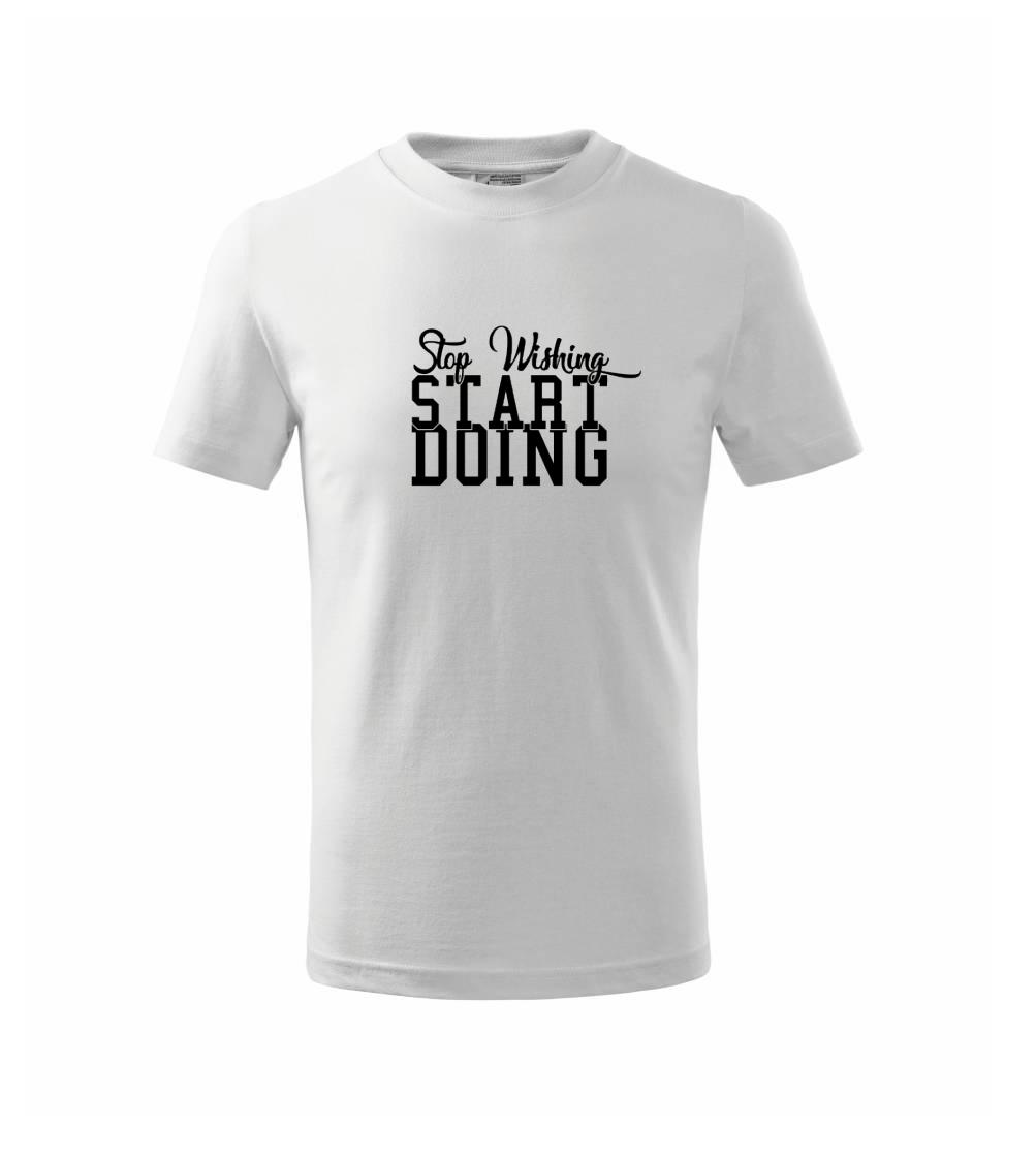 Stop Wishing Start Doing