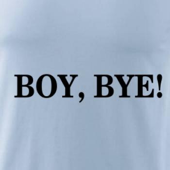 Boy, bye!