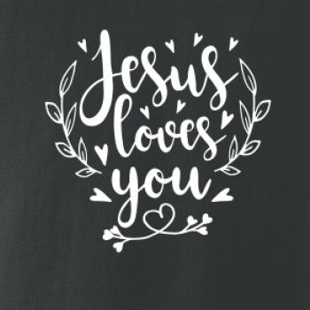 Jesus loves you Jesus loves you