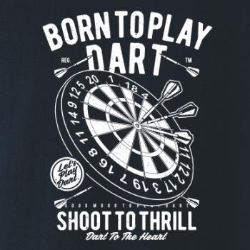 Born To Play Dart Born To Play Dart