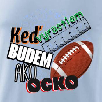 Keď vyrastiem budem ako ocko Americký futbal 