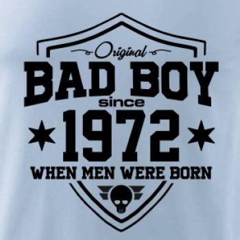Bad boy since 1972 Bad boy since 1972