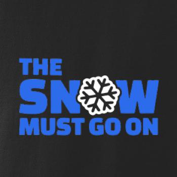 Snow must go on Snow must go on