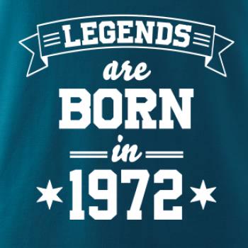 Legends are born in 1972 Legends are born in 1972