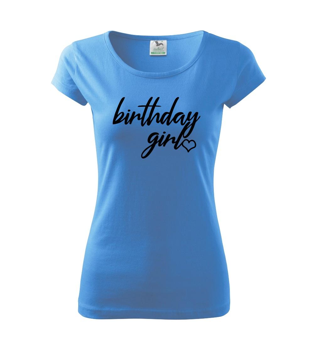 Tričká k narodeninám - Birthday girl písacie - Dámske tričko Pure