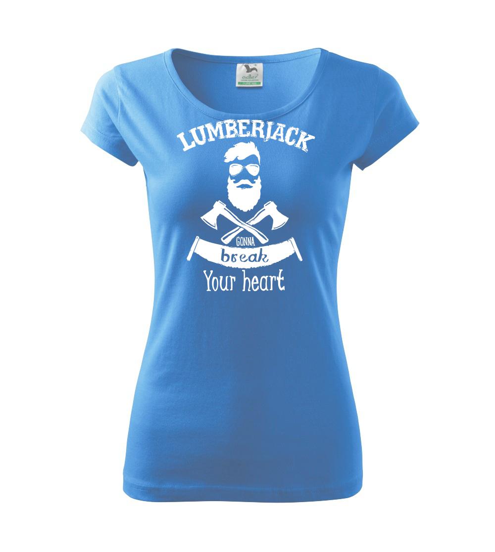 Tričká pre poľovníkov a drevorubačov - Lumberjack gonna break your hearth - Dámske tričko Pure